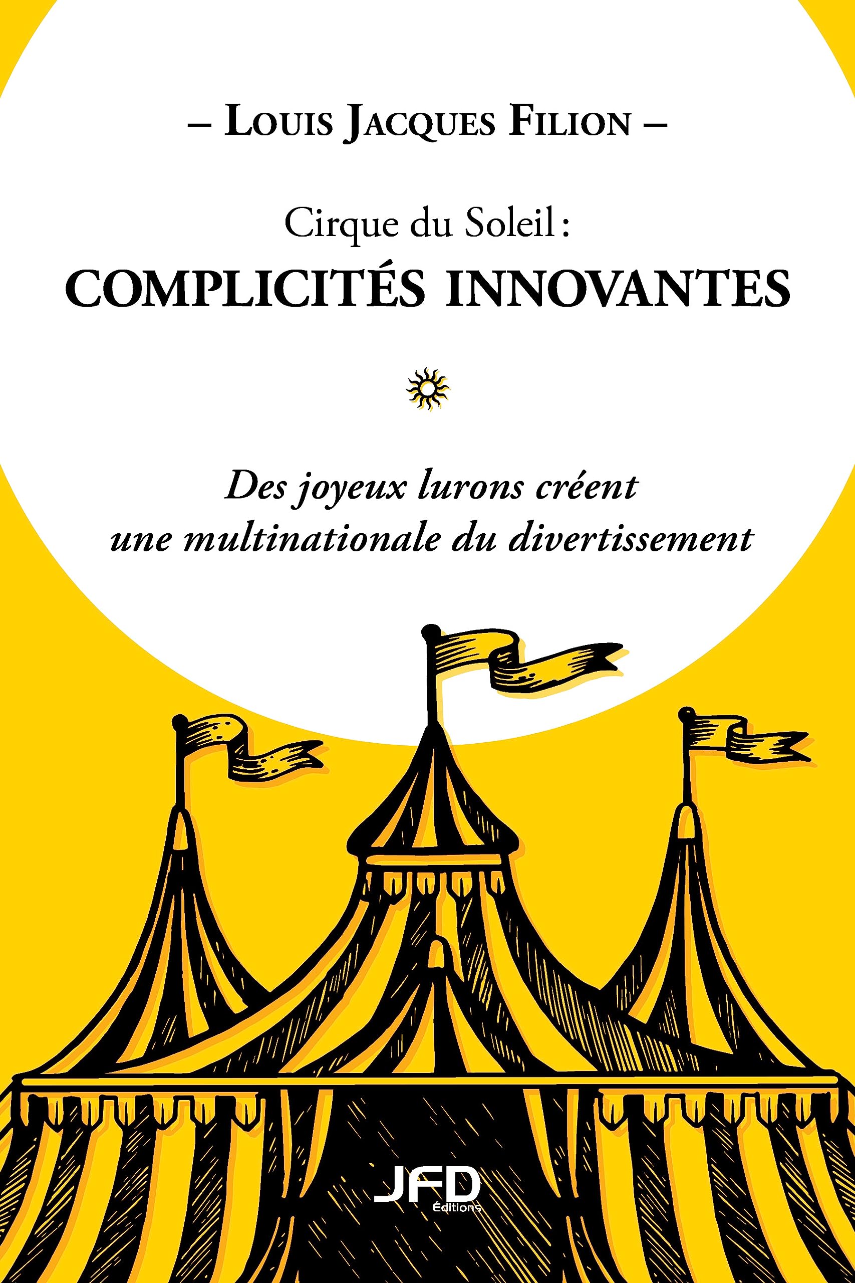 Cirque du Soleil : livre sur l'aventure collective de joyeux lurons visionnaires