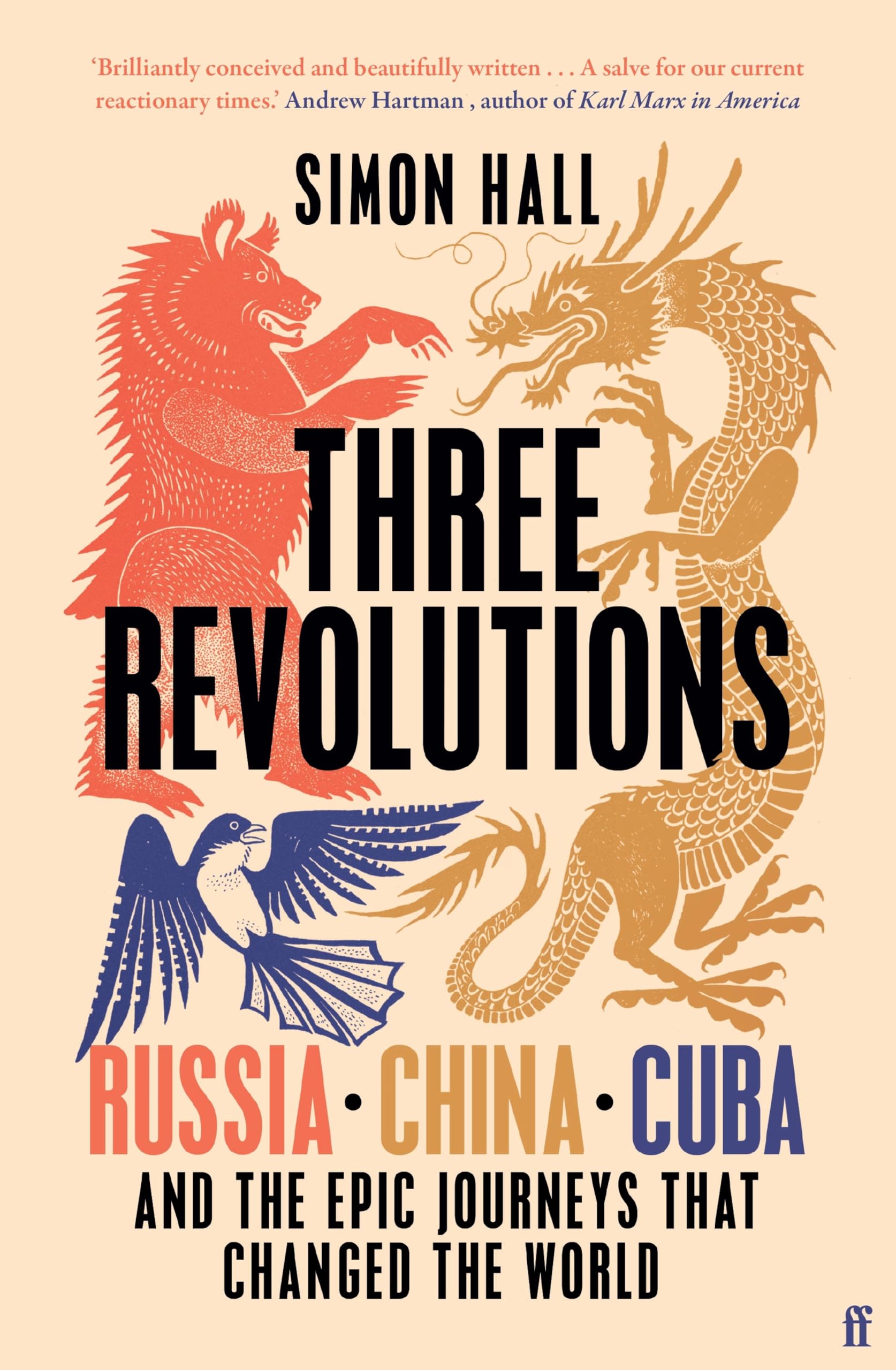Three Revolutions: Russia, China, Cuba and the Epic Journeys that Changed the World