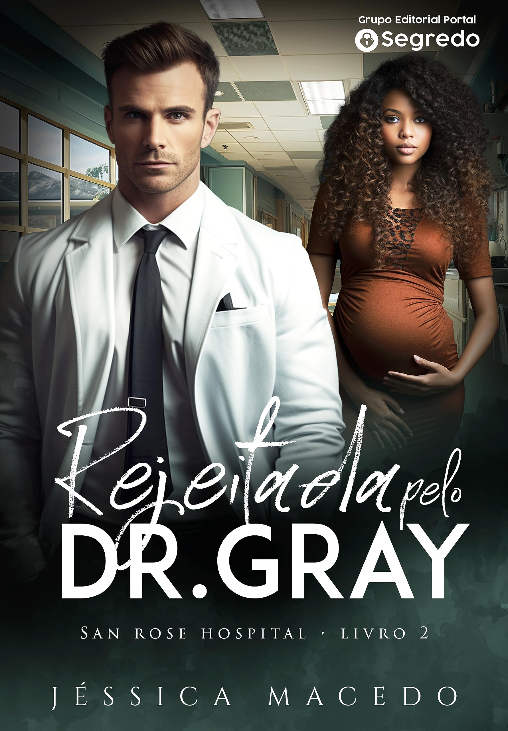 Rejeitada pelo DR. Gray (San Rose Hospital Livro 2) (Portuguese Edition)
