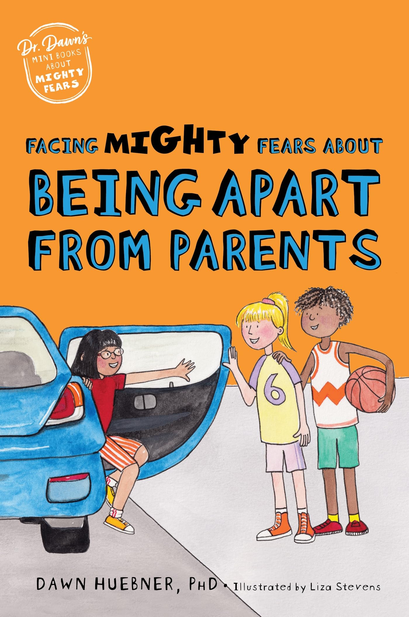 Facing Mighty Fears About Being Apart From Parents (Dr. Dawn's Mini Books About Mighty Fears)