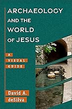 Archaeology and the World of Jesus: A Visual Guide (Places from the Gospels) (Archaeology and the New Testament)