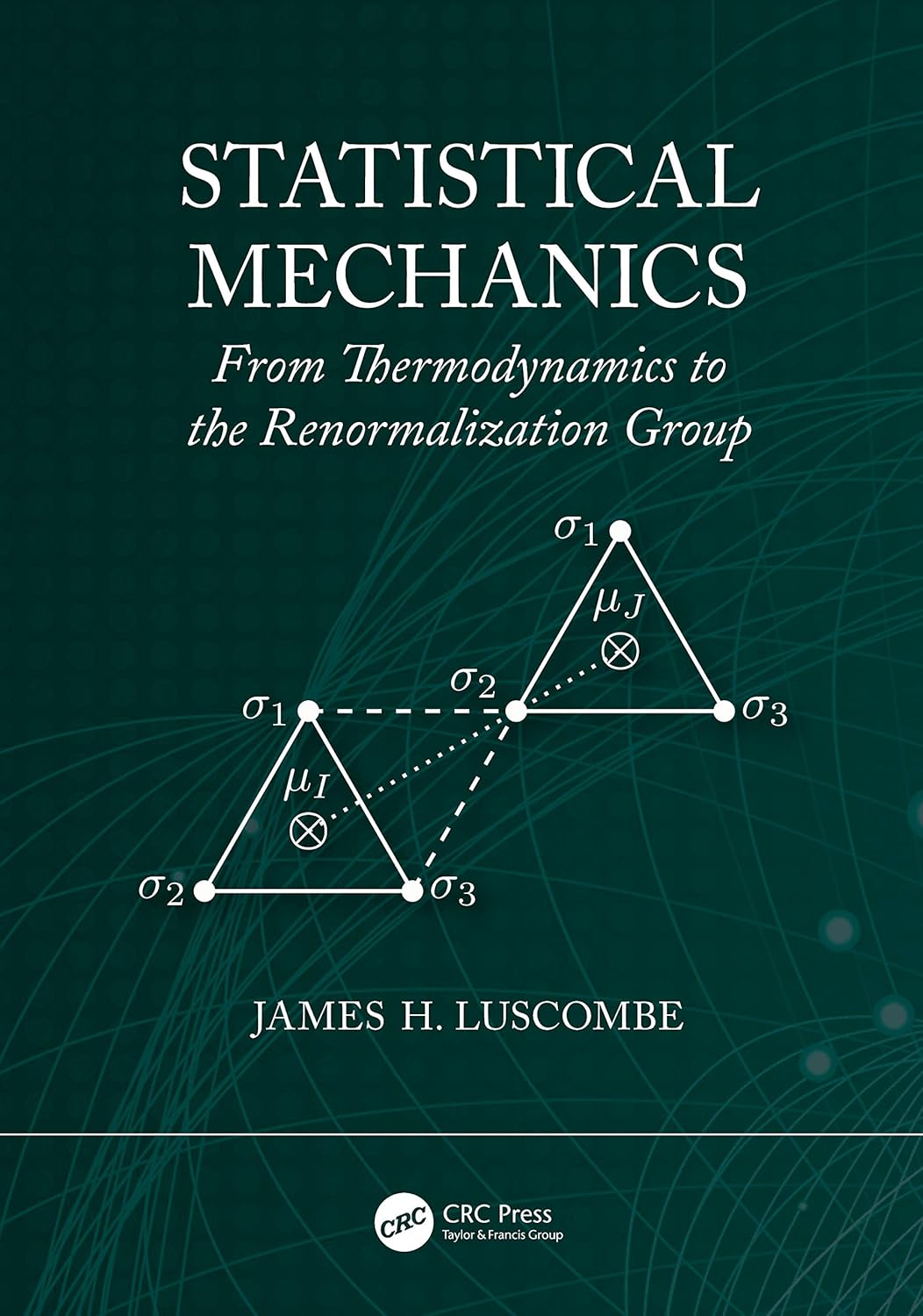 Statistical Mechanics: From Thermodynamics to the Renormalization Group      1st Edition, Kindle Edition