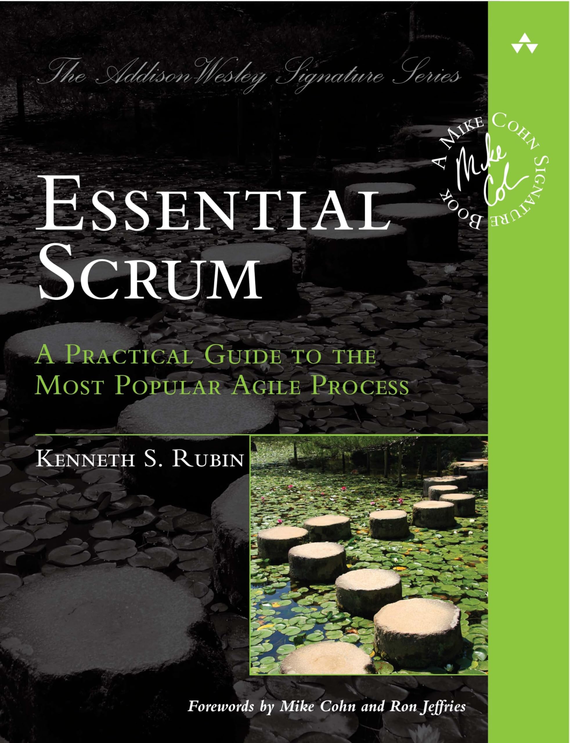 Essential Scrum: A Practical Guide to the Most Popular Agile Process (Addison-Wesley Signature): A Practical Guide To The Most Popular Agile Process (Addison-Wesley Signature Series (Cohn)) Paperback – 26 July 2012