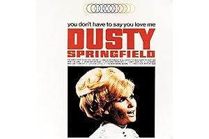 You Don't Have To Say You Love Me