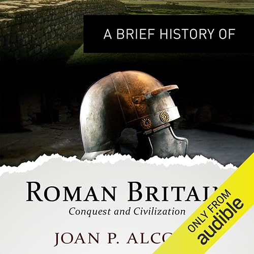 A Brief History of Roman Britain: Brief Histories