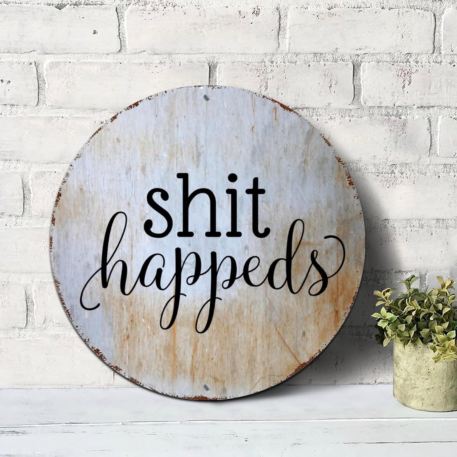 Round Vintage Metal Sign Shit Happens Vintage Wall Decor Metal Sign Motivational Quote Rustic Shabby Chic Sign for Front Porch Laundry Room