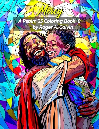 Mercy A Psalm 23 Coloring Book 8 by Roger A. Calvin (Psalm 23 Coloring Books)