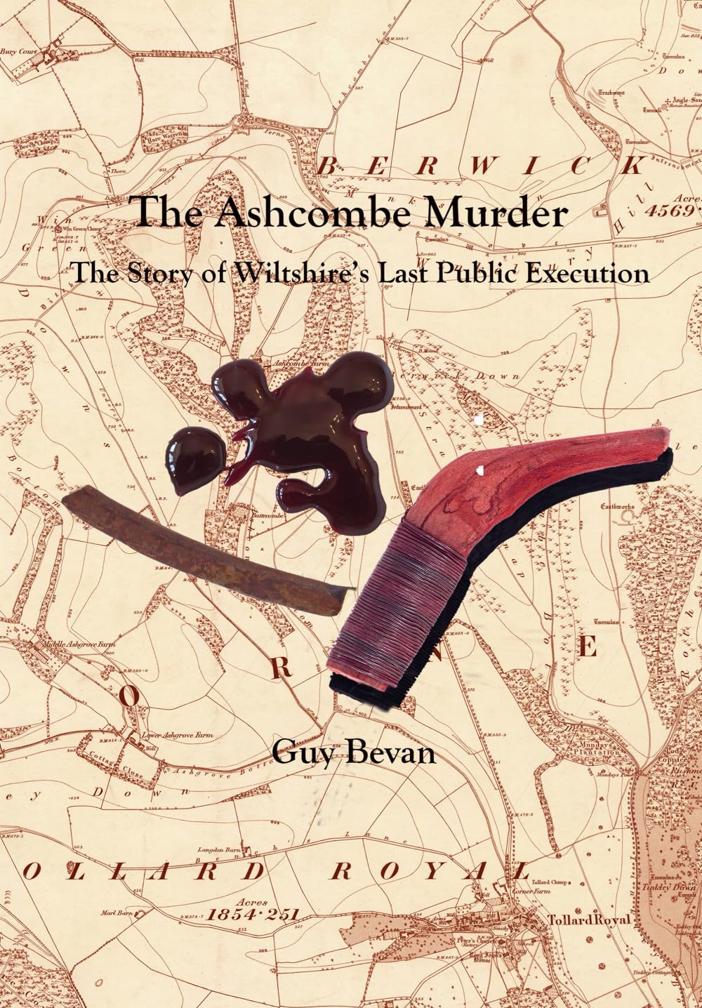 The Ashcombe Murder: The Story of Wiltshire's Last Public Execution