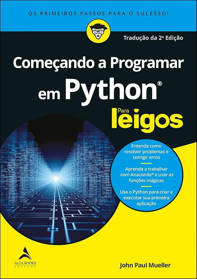 Começando A Programar Em Python Para Leigos: Os Primeiros Passos Para o Sucesso