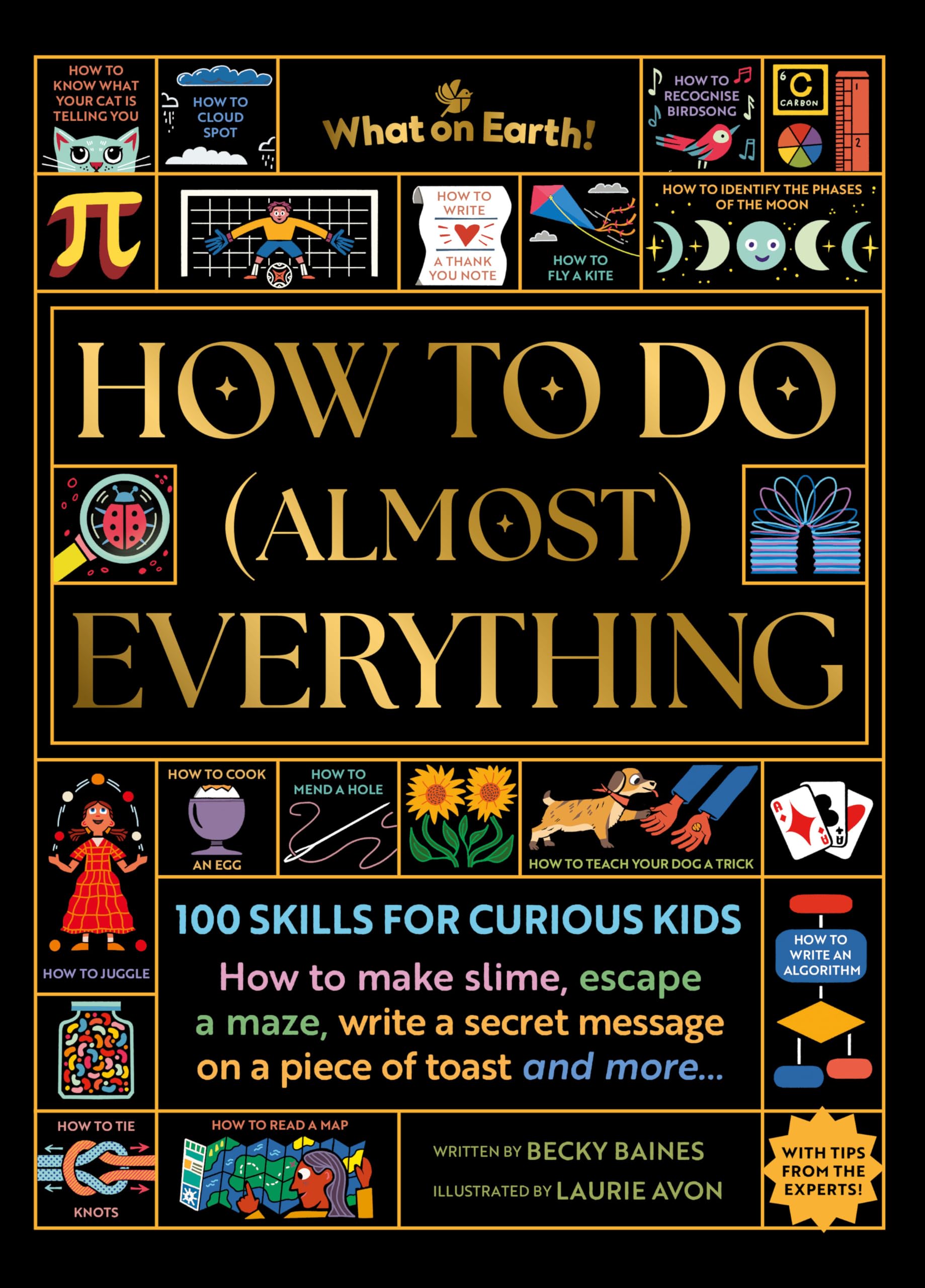 How to Do (Almost) Everything: 100 skills for curious kids: How to make slime, escape a maze, write a secret message on a piece of toast, and more…