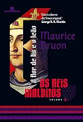 A flor de lis e o leão (Vol. 6 Os reis malditos)