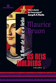 A flor de lis e o leão (Vol. 6 Os reis malditos)