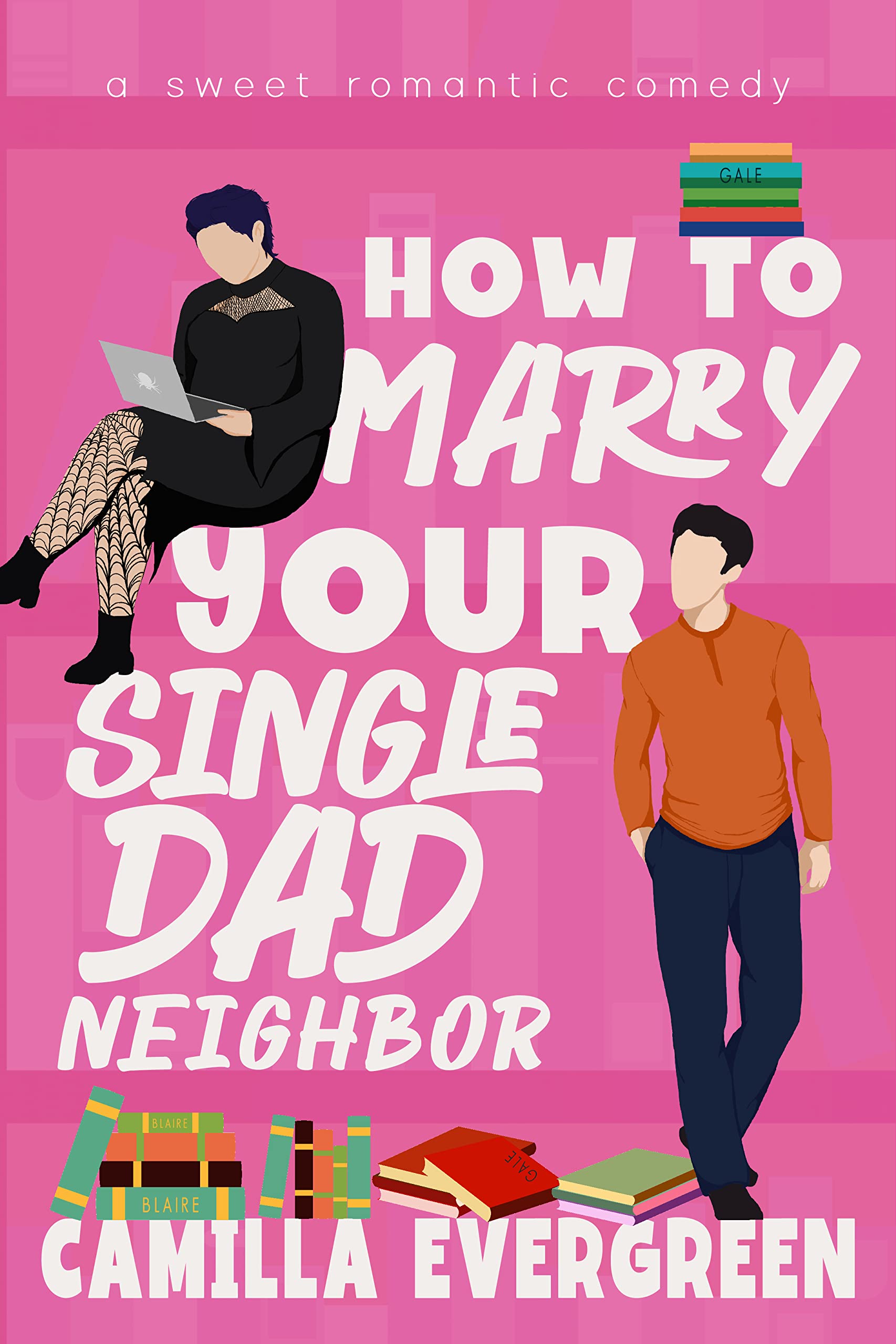 How to Marry Your Single Dad Neighbor: A Sweet Romantic Comedy (How to Rom-com Book 2)