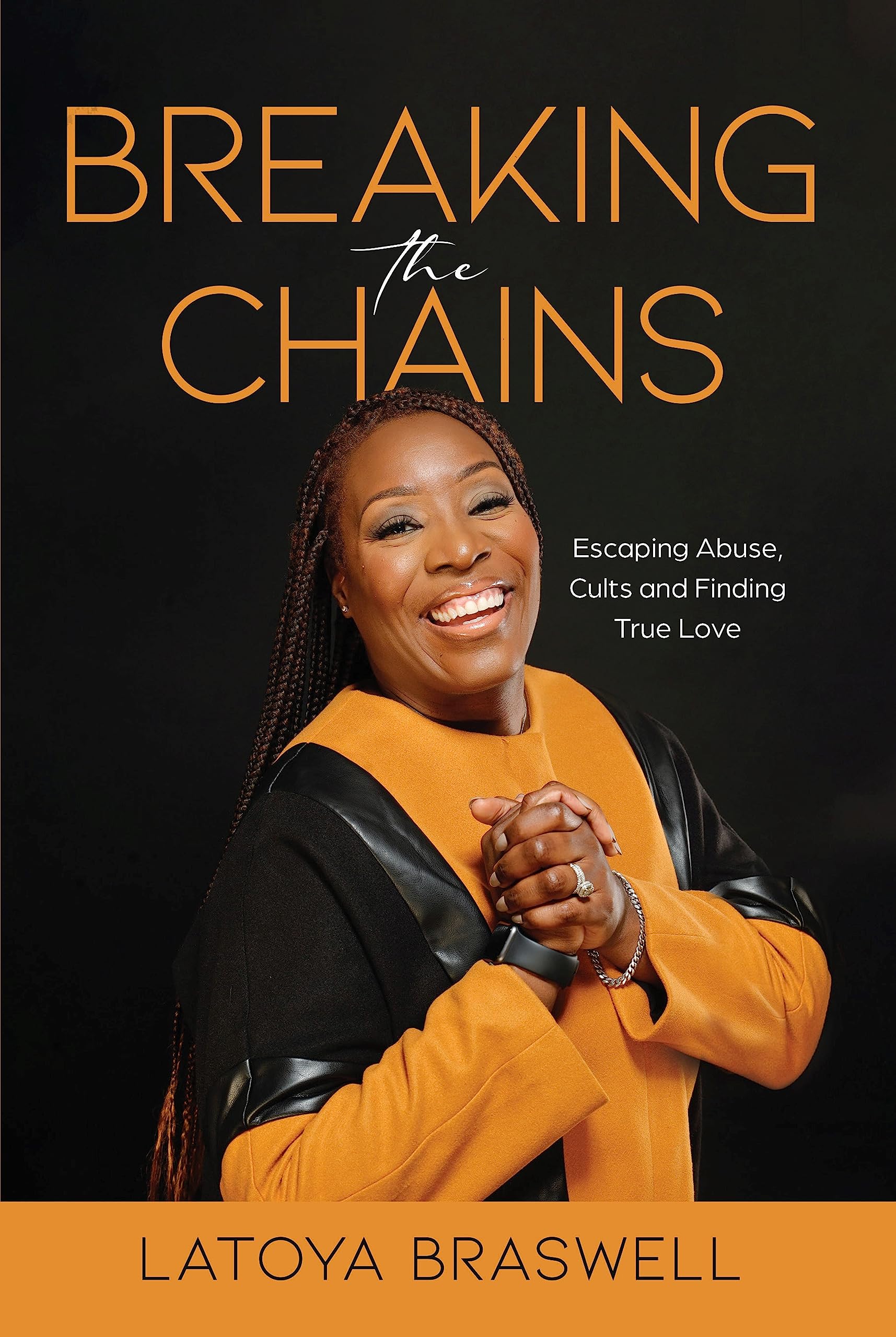 Breaking The Chains: Escaping Abuse, Cults and Finding True Love