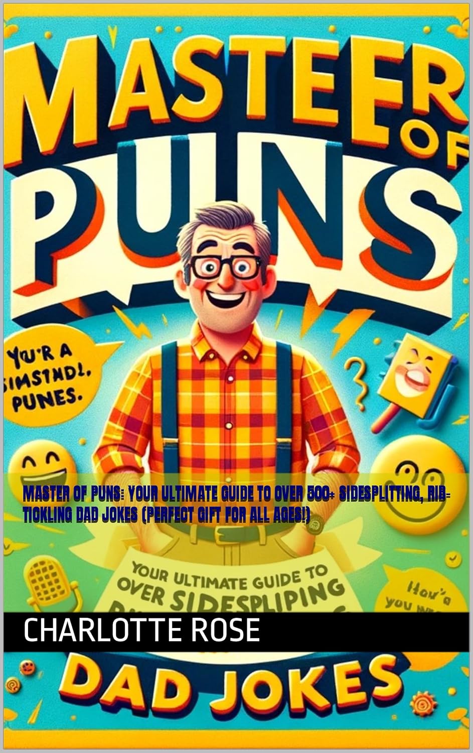 Master of Puns: Your Ultimate Guide to Over 500+ Sidesplitting, Rib ...