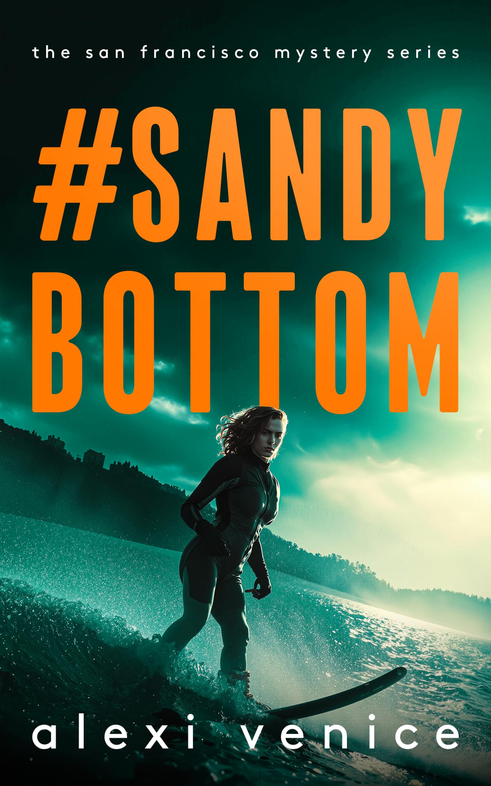 #SandyBottom: A Legal Crime Thriller with a Slow-Burn Romance (The San Francisco Mystery Series)