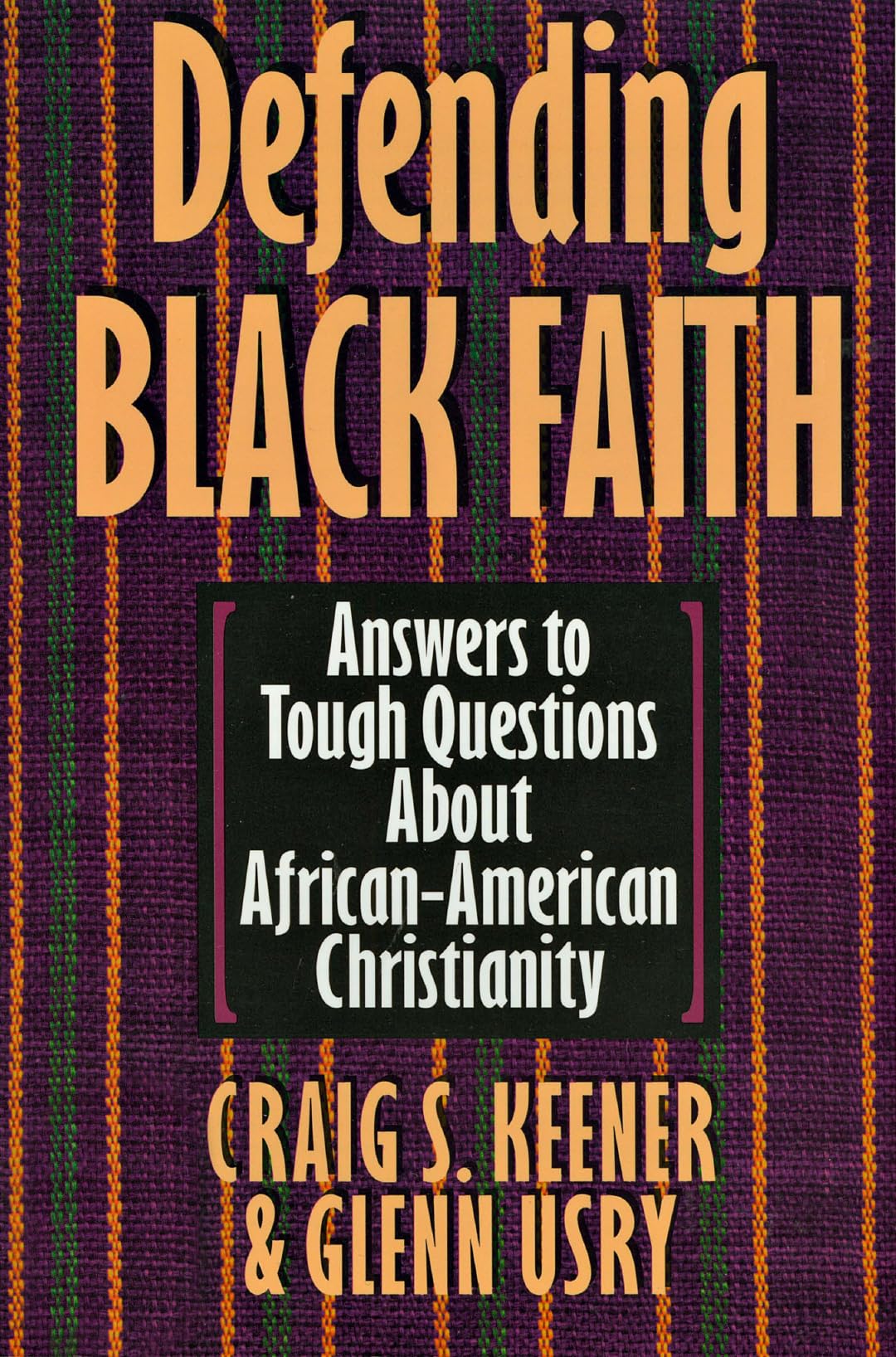 Defending Black Faith: Answers to Tough Questions About African-American Christianity