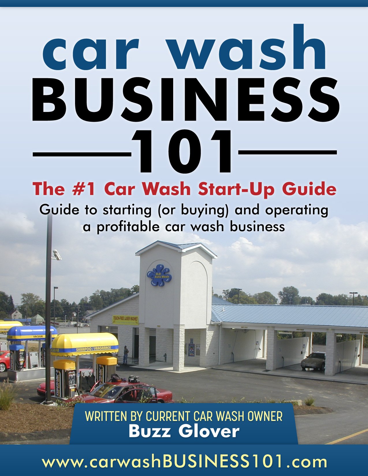 Car Wash Business 101: The #1 Car Wash Start-Up Guide Kindle Edition