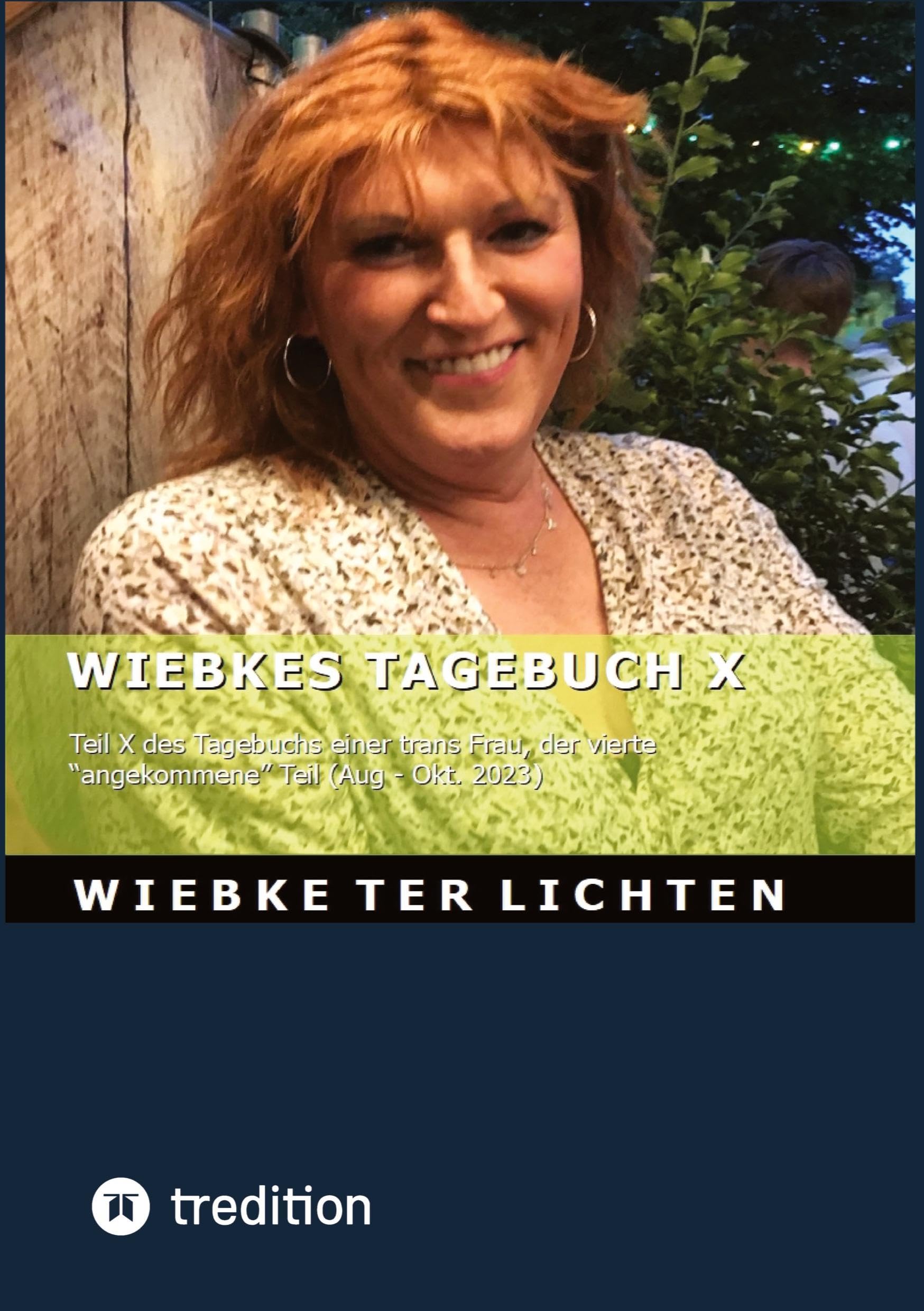 Wiebkes Tagebuch X: Teil X des Tagebuchs einer trans Frau, der vierte "angekommene" Teil (Aug. - Okt. 2023)