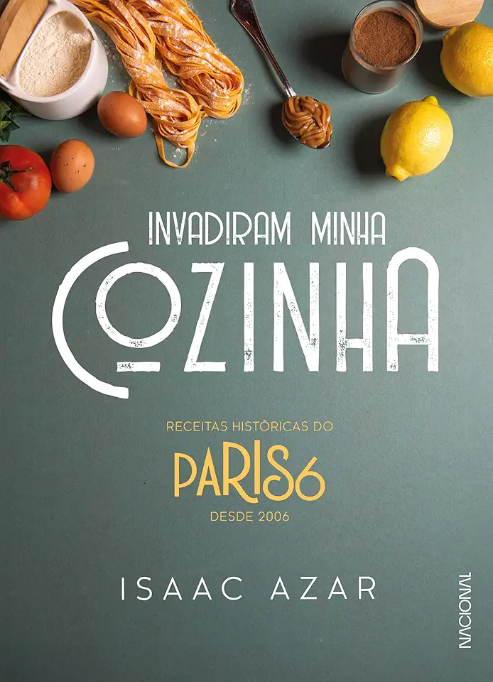 Paris 6: Invadiram minha cozinha: Receitas históricas do Paris 6 desde 2006