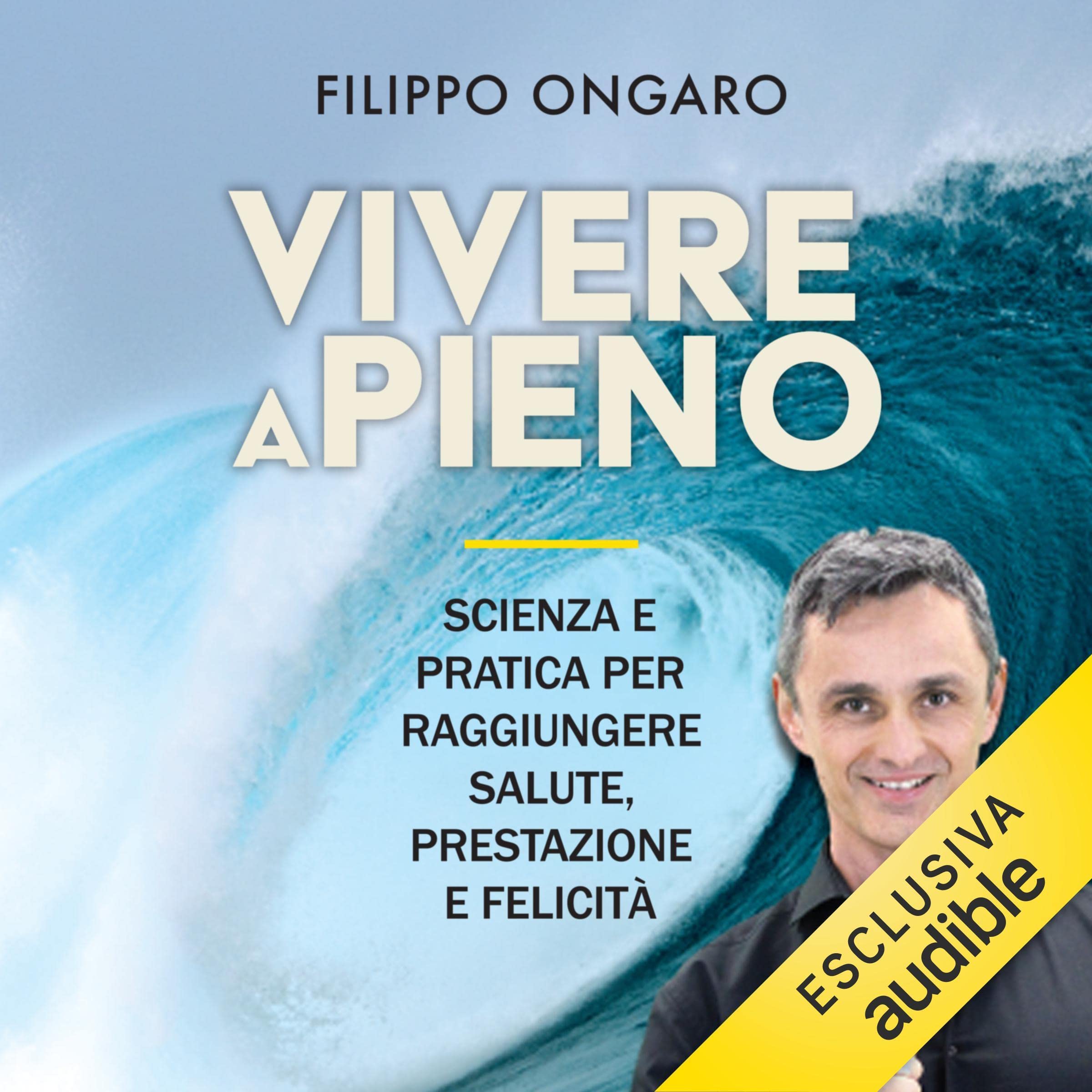 Vivere a pieno: Scienza e pratica per raggiungere salute, prestazione e felicità