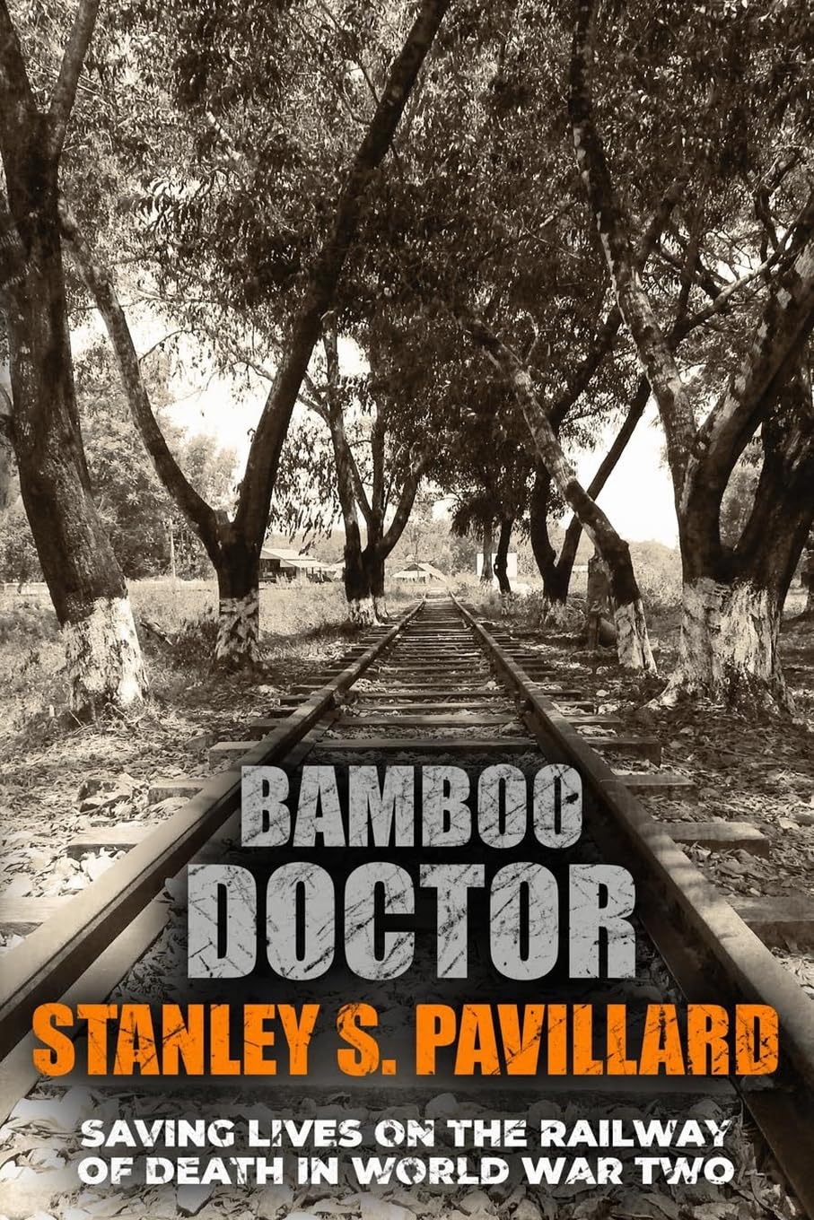 Bamboo Doctor: Saving Lives on the Railway of Death in World War Two (Memoirs from World War Two)