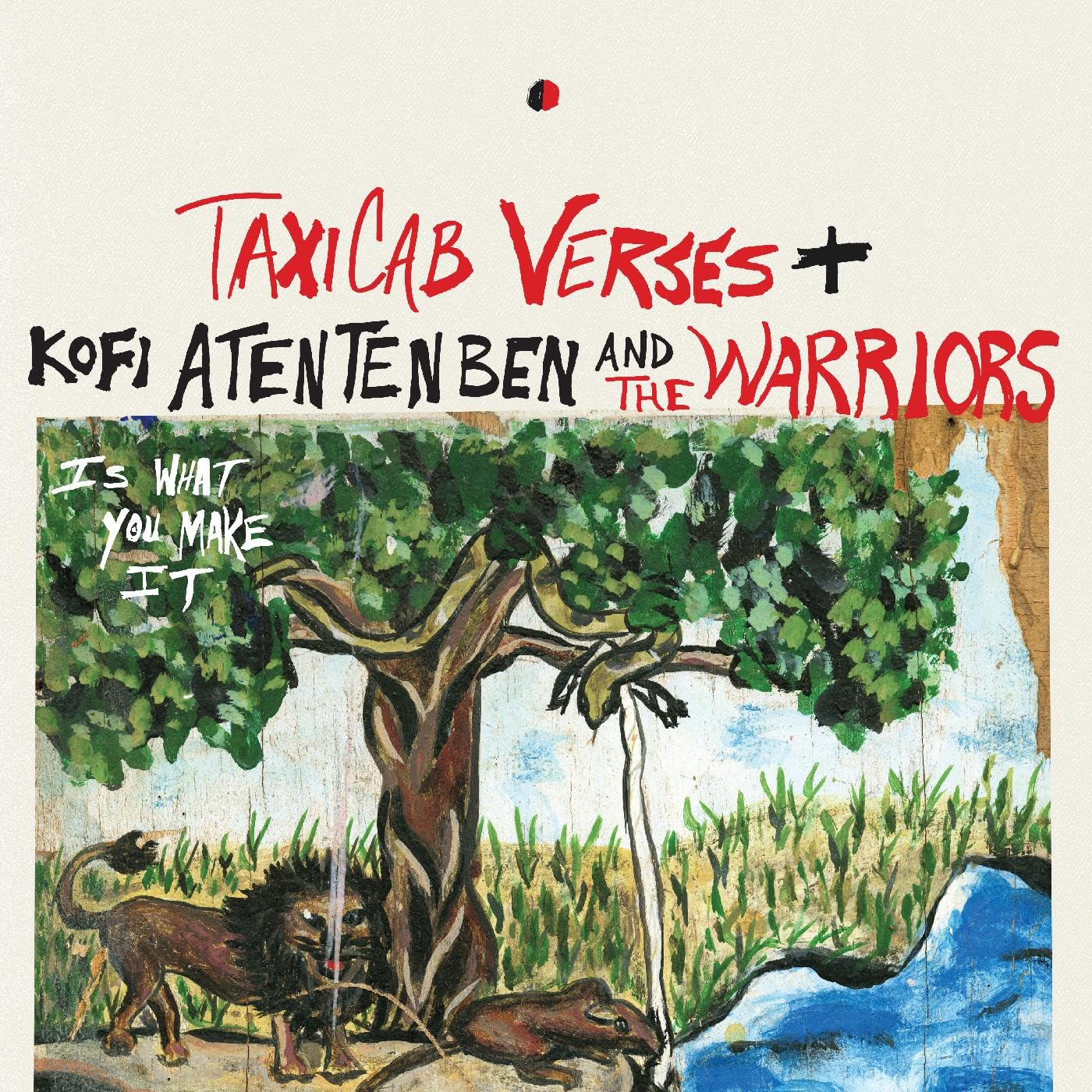 TAXICAB VERSES/KOFI ATENTENBEN/THE WARRIORS - Is What You Make It - Vinyl (LP)