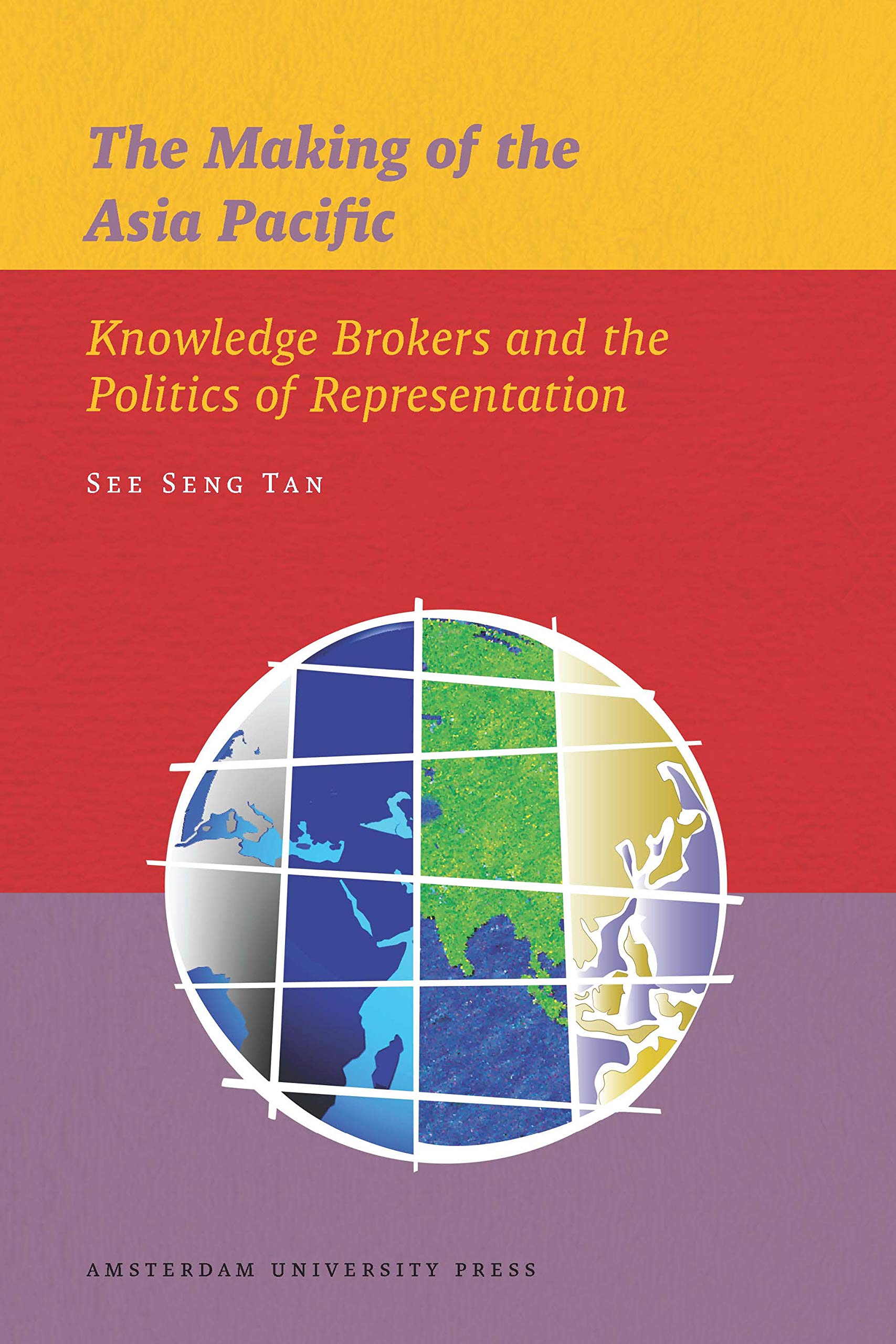 The Making of the Asia Pacific: Knowledge Brokers and the Politics of Representation: 10 (IIAS Publications series)