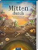 Mitten durch: Eine spannende Reise zum Mittelpunkt der Erde | Vertikaler Lesespaß: Seite für Seite immer tiefer in die Erde hinein (Hinab & hinauf)