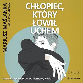 Chłopiec, Który łowił Uchem Audiobook by Mariusz Maślanka episode artwork