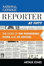 National Catholic Reporter at Fifty: The Story of the Pioneering Paper and Its Editors