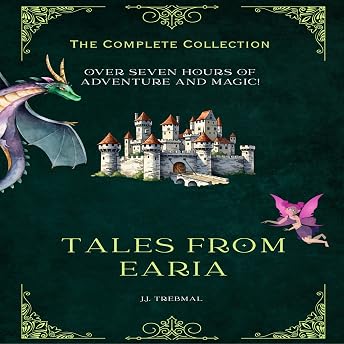 Tales from Earia, the Complete Collection: Bedtime Stories for Children Audiobook by J.J Trebmal episode artwork