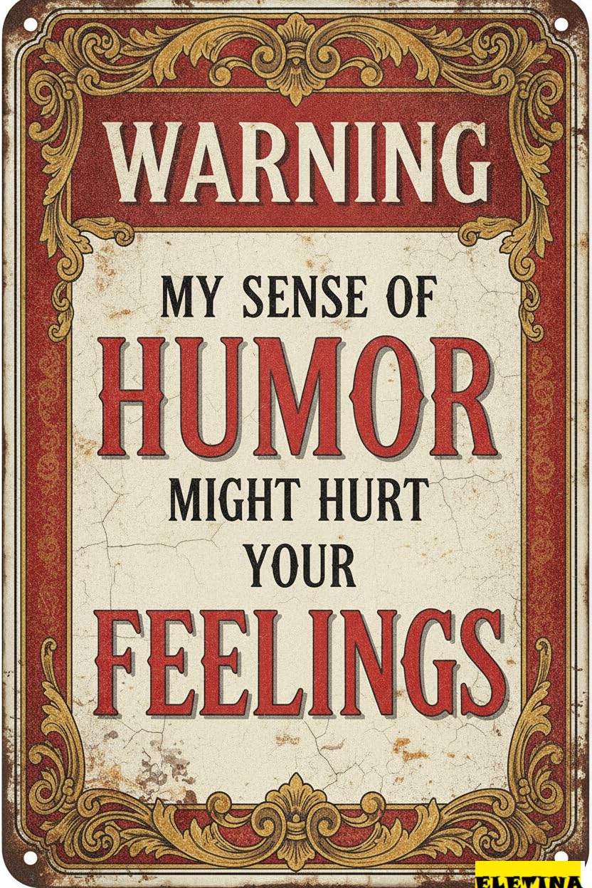 Tin Sign for Man Cave 8" X 12" Funny Aluminum My Sense Of Humor Might Hurt Your Feelings - Warning Metal Home And Yard Private Property Decorative