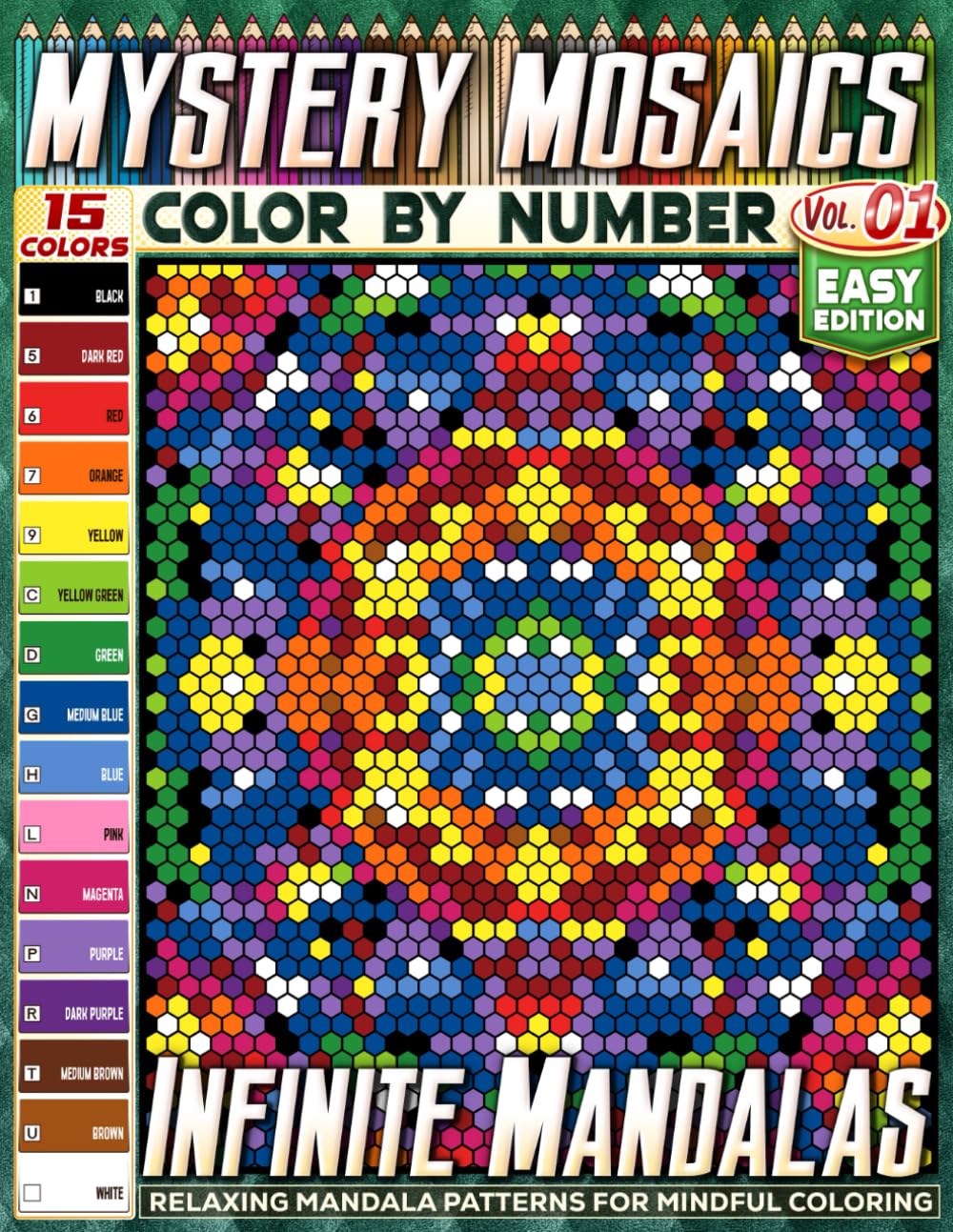 Infinite Mandalas - Easy Edition - Mystery Mosaic Color by Number - Vol. 01 - Featuring a 15-Color Palette: 45 Designs in Square, Hexagon, and Stained ... Mandala Patterns for Mindful Coloring