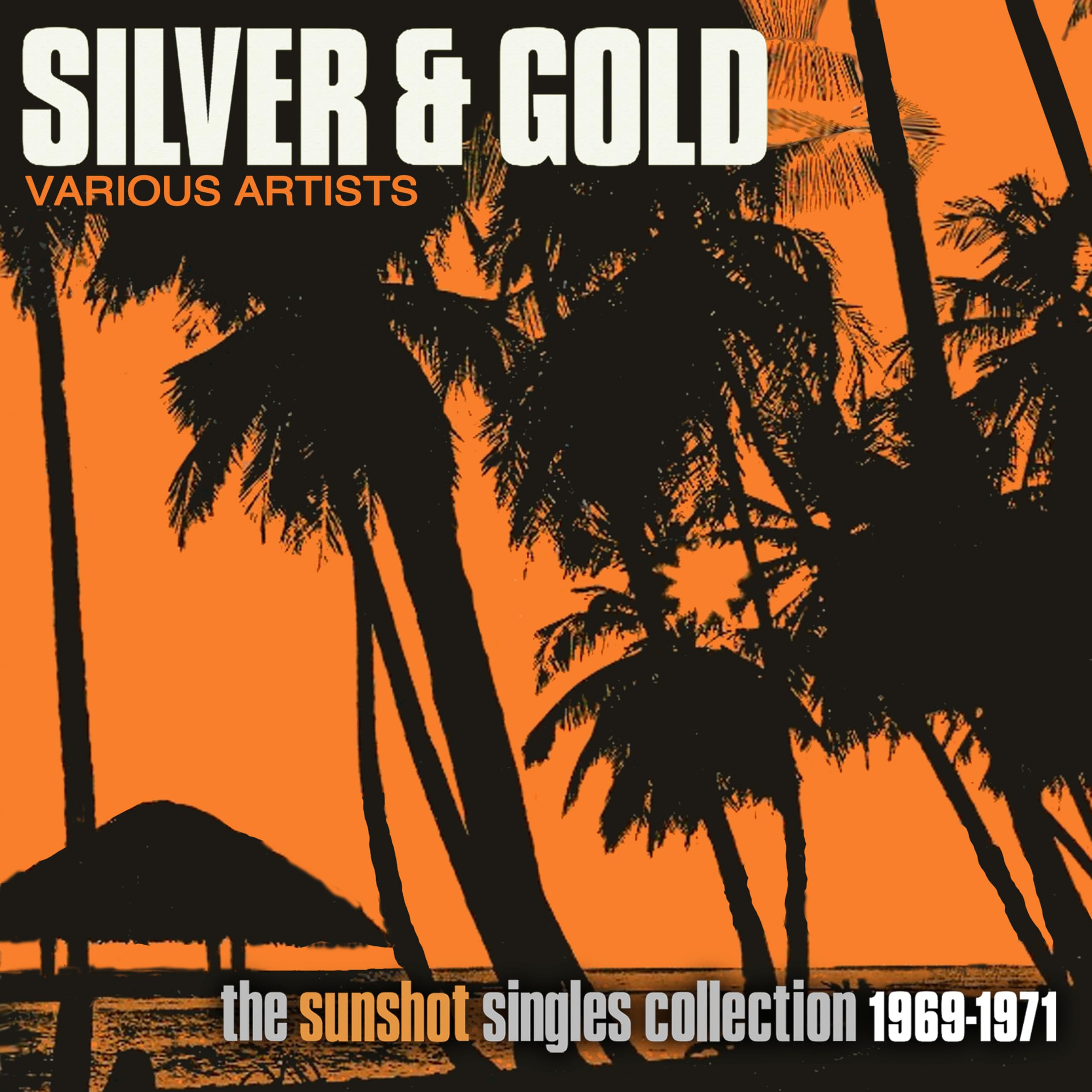 SILVER AND GOLD: THE SUNSHOT RECORDS COLLECTION 1969-1971 2CD