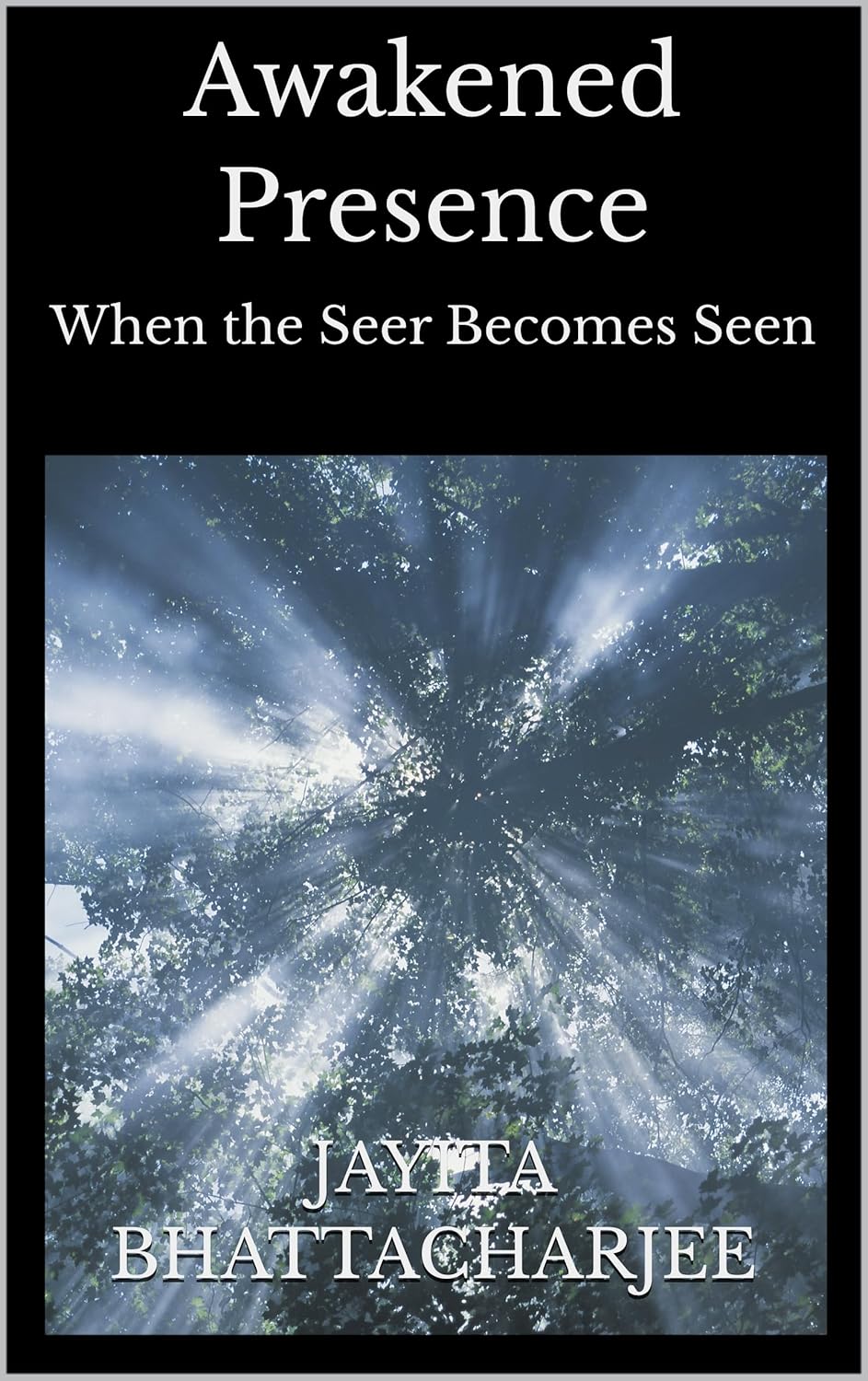 Awakened Presence: When the Seer Becomes Seen      [Print Replica] Kindle Edition