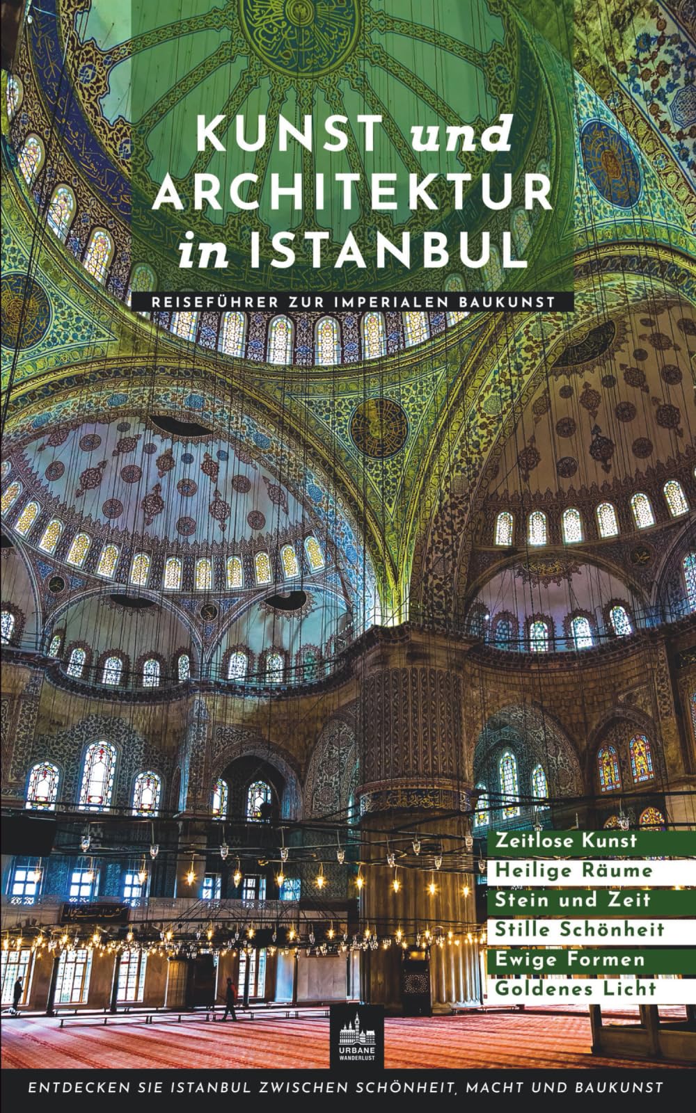 Kunst und Architektur in Istanbul: Reiseführer zur imperialen Baukunst (Kunst- und Architekturführer)