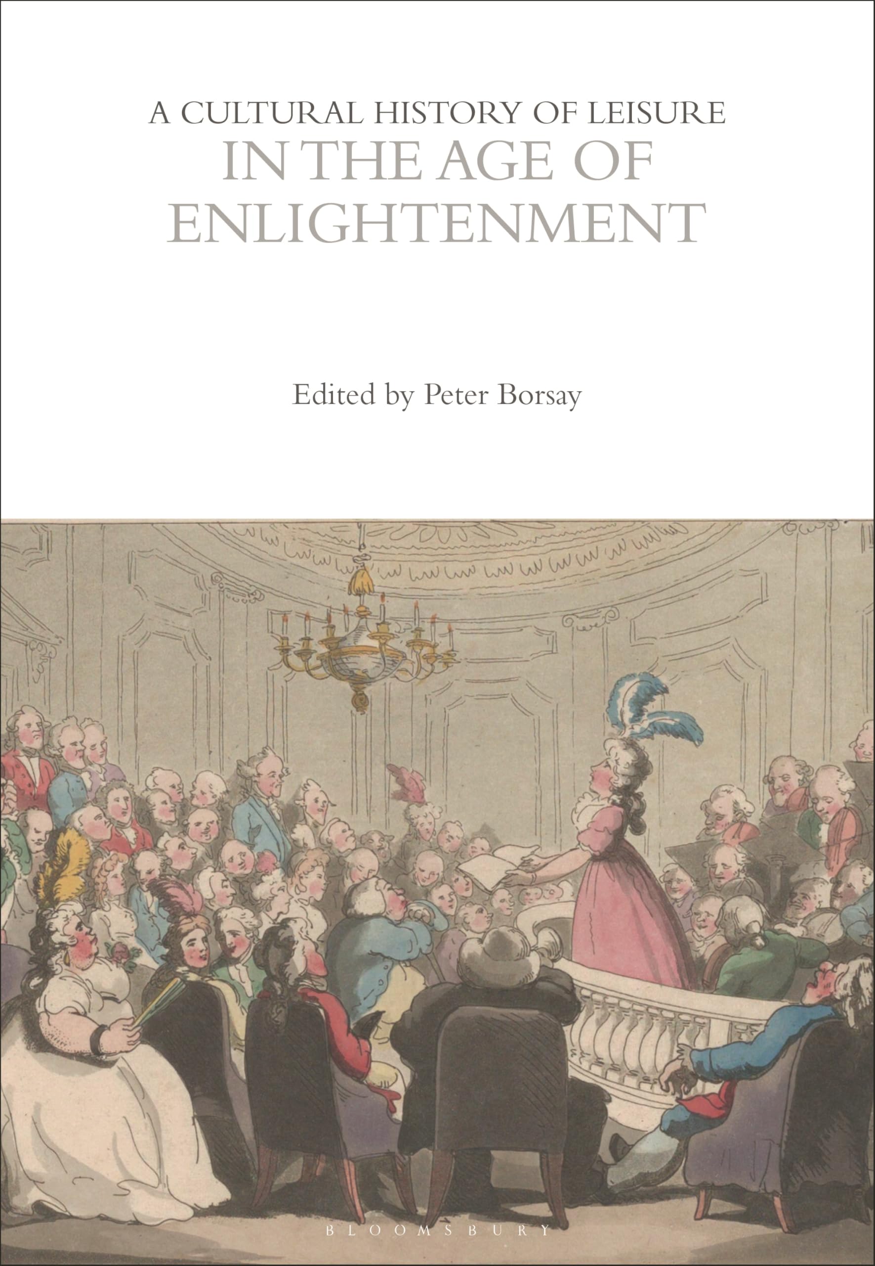A Cultural History of Leisure in the Age of Enlightenment (The Cultural Histories Series)