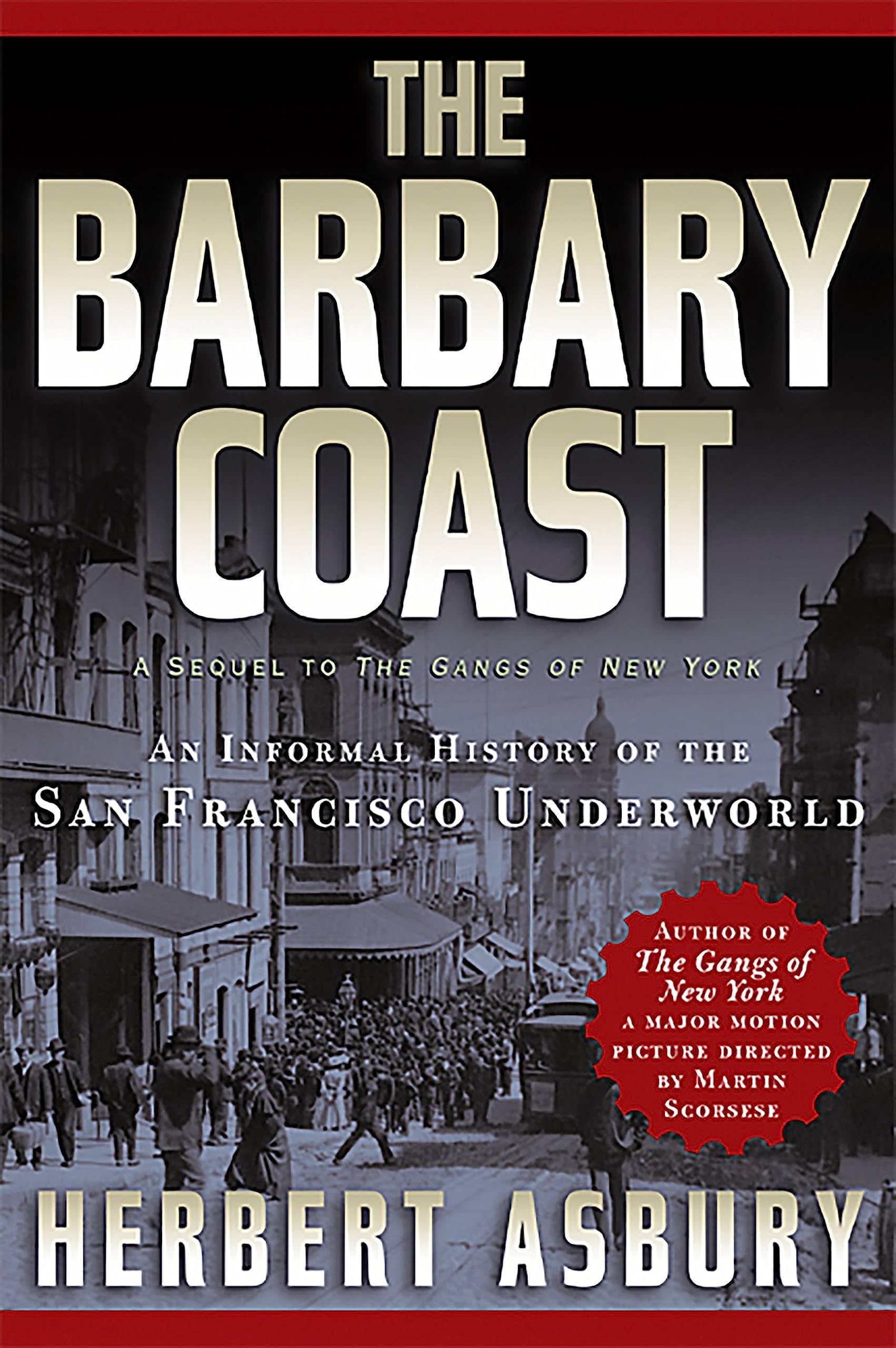 The Barbary Coast: An Informal History of the San Francisco Underworld
