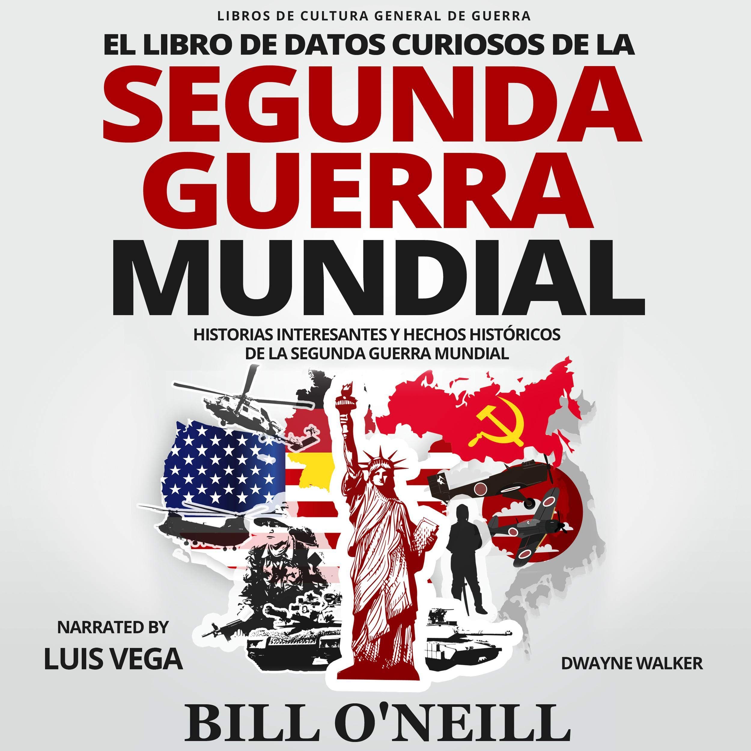 Cover art for El Libro de Datos Curiosos de la Segunda Guerra Mundial: Historias Interesantes y Hechos Históricos de la Segunda Guerra Mundial [The World War 2 Trivia Book: Interesting Stories and Random Facts from the Second World War]