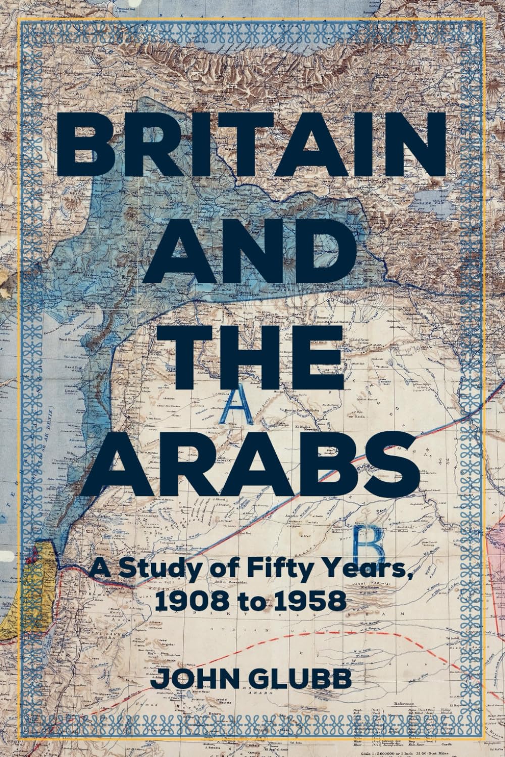 Britain and the Arabs: A Study of Fifty Years, 1908 to 1958 (Conflict in the Middle East)