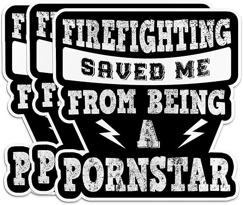 (3 unidades) Firefighting Saved Me From Becoming A P*rnstar - Adhesivo de bombero para hombres, padre, papá, sombrero duro, calcomanías divertidas