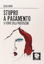 Scaricare Stupro a pagamento. La verità sulla prostituzione pdf gratis