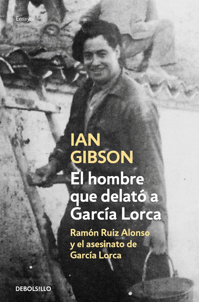 El hombre que delató a García Lorca: Ramón Ruiz Alonso y el asesinato de García Lorca (Ensayo | Biografía)
