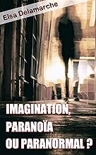 Download Imagination, paranoïa ou paranormal ? PDF