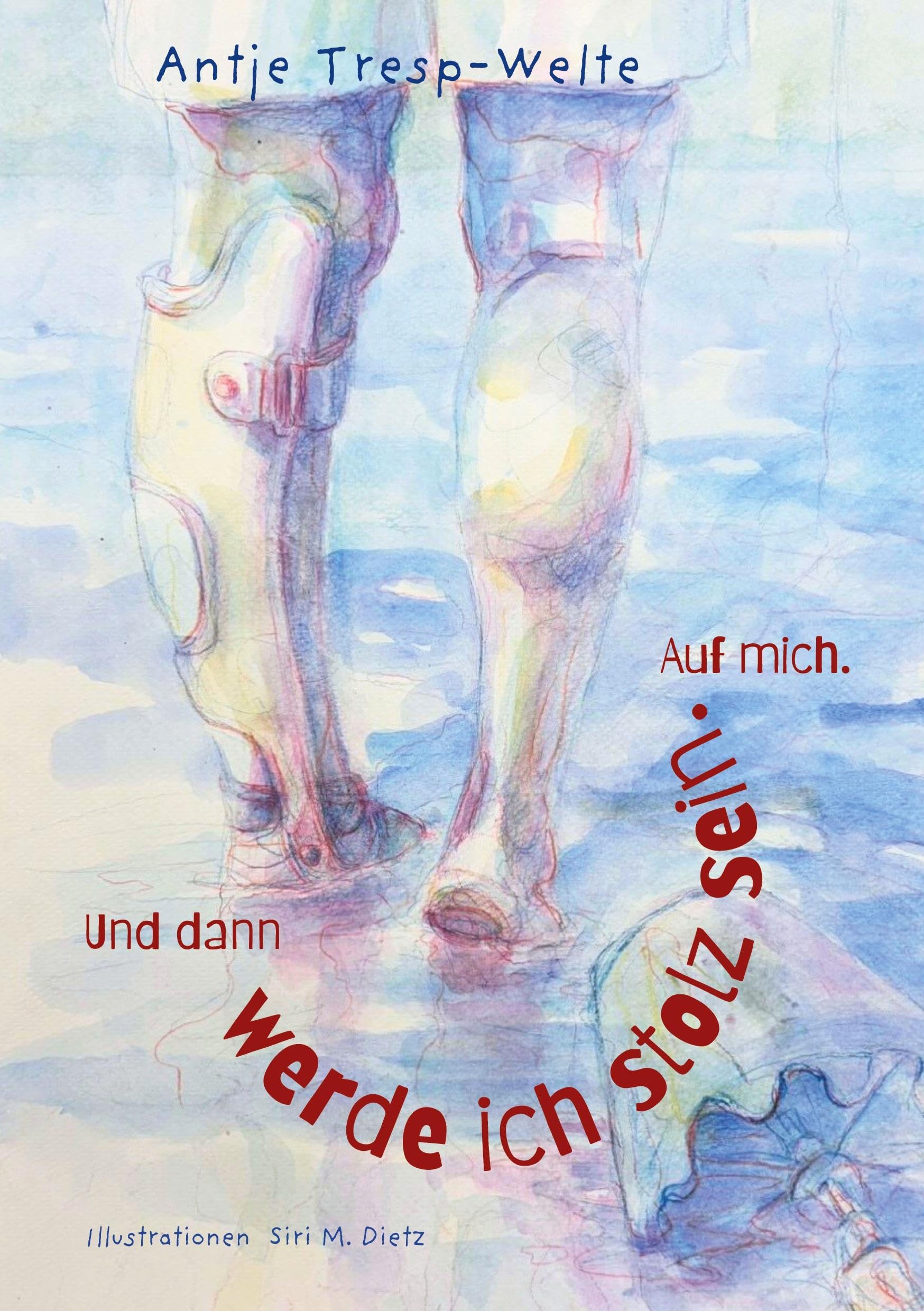 Und dann werde ich stolz sein. Auf mich.
