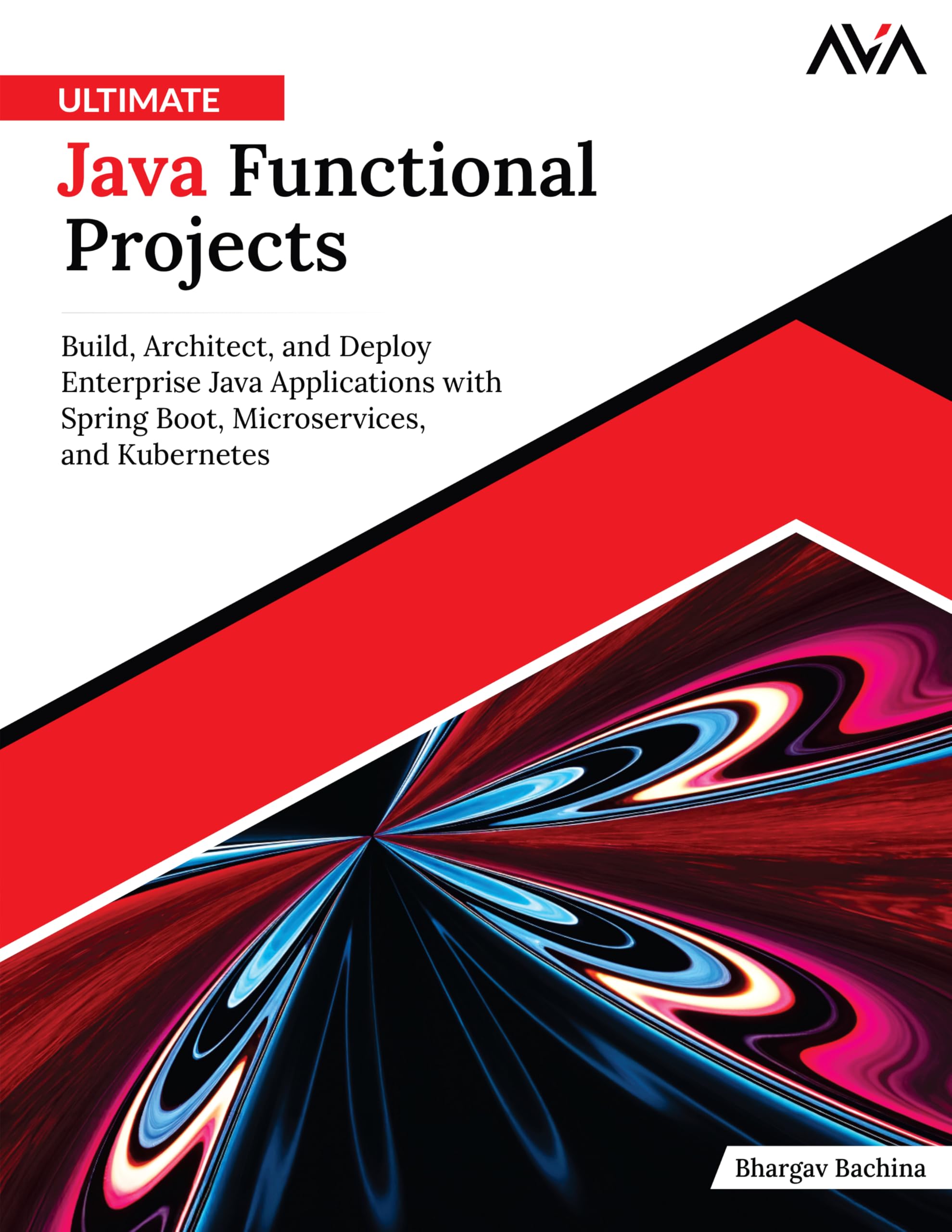 Ultimate Java Functional Projects: Build, Architect, and Deploy Enterprise Java Applications with Spring Boot, Microservices, and Kubernetes (English Edition)