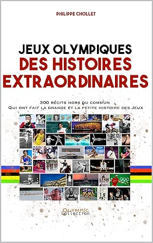 Jeux olympiques - Des histoires extraordinaires: Grandes heures et petites histoires des Jeux (Les Jeux olympiques t. 3) (French Edition)