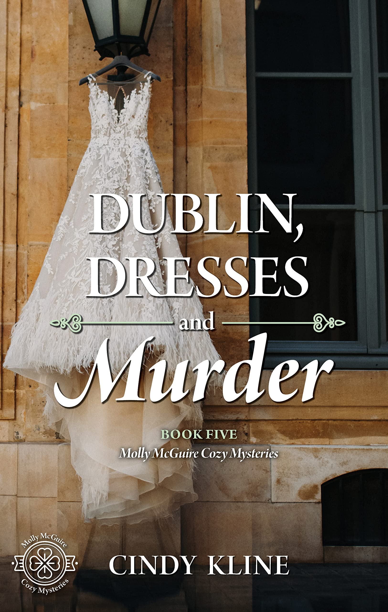 Dublin, Dresses and Murder: A Molly McGuire Cozy Mystery (Molly McGuire Mysteries Book 5)