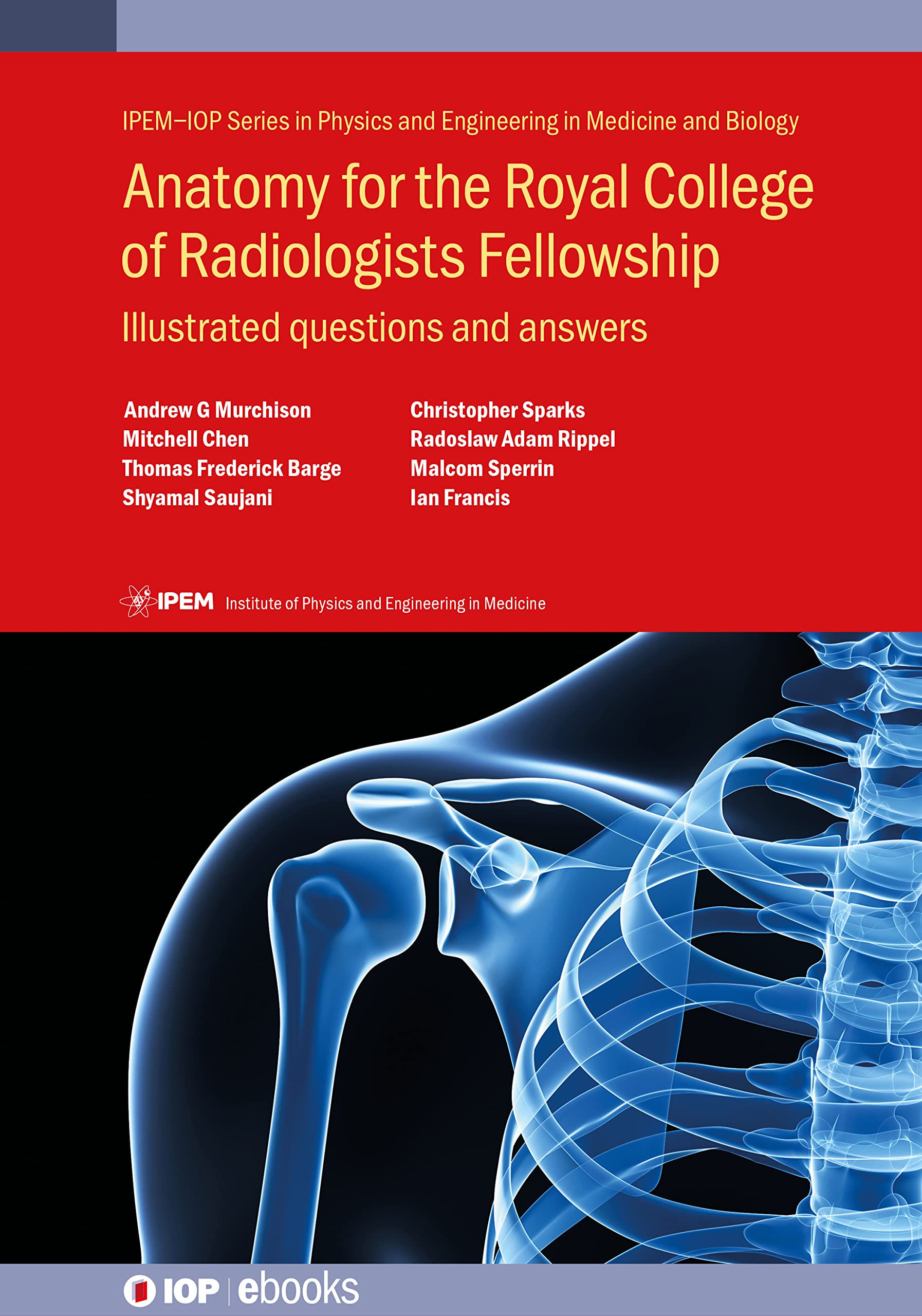 Buy Anatomy for the Royal College of Radiologists Fellowship: Illustrated Questions and Answers (Iop Expanding Physics) — BookShops.in